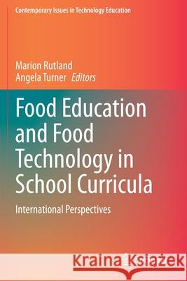 Food Education and Food Technology in School Curricula: International Perspectives Marion Rutland Angela Turner 9783030393410 Springer