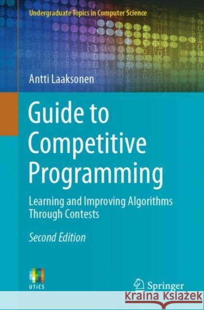 Guide to Competitive Programming: Learning and Improving Algorithms Through Contests Laaksonen, Antti 9783030393564 Springer Nature Switzerland AG