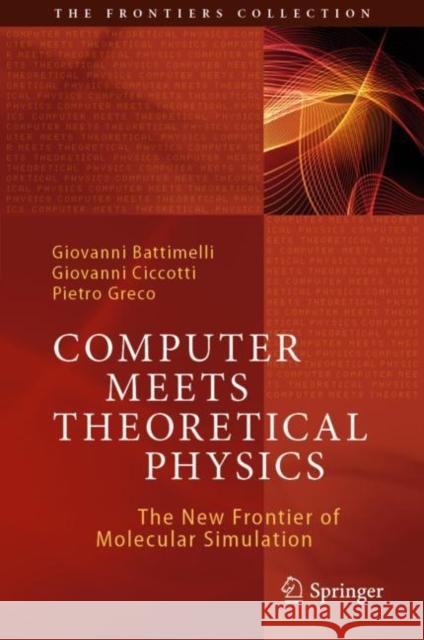 Computer Meets Theoretical Physics: The New Frontier of Molecular Simulation Battimelli, Giovanni 9783030393984