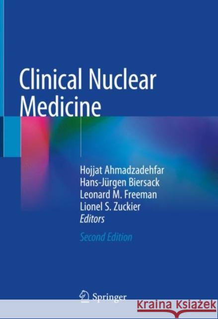 Clinical Nuclear Medicine Hojjat Ahmadzadehfar Hans-Jurgen Biersack Leonard M. Freeman 9783030394554