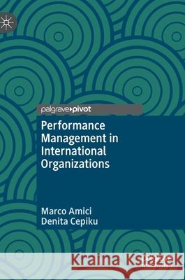 Performance Management in International Organizations Marco Amici Denita Cepiku 9783030394714 Palgrave Pivot