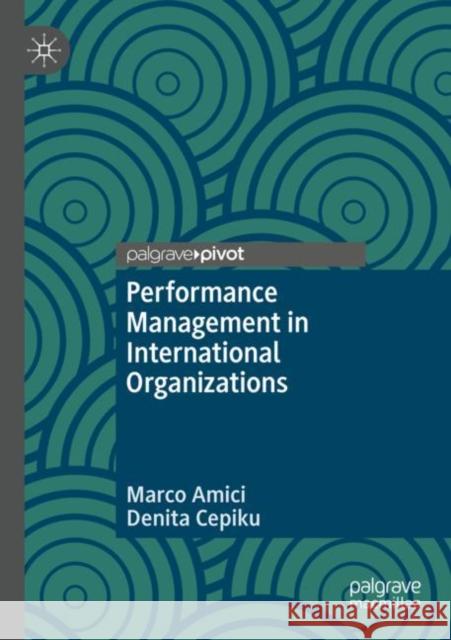 Performance Management in International Organizations Marco Amici Denita Cepiku 9783030394745 Palgrave Pivot