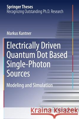 Electrically Driven Quantum Dot Based Single-Photon Sources: Modeling and Simulation Markus Kantner 9783030395452 Springer
