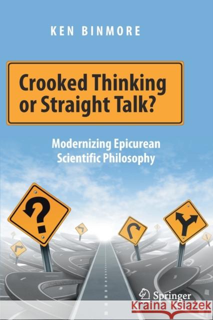 Crooked Thinking or Straight Talk?: Modernizing Epicurean Scientific Philosophy Binmore, Ken 9783030395469 Springer