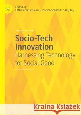 Socio-Tech Innovation: Harnessing Technology for Social Good Latha Poonamallee Joanne Scillitoe Simy Joy 9783030395568 Palgrave MacMillan