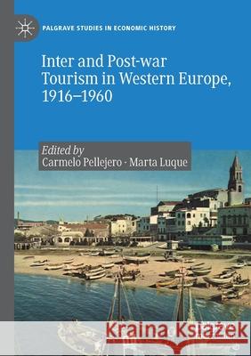Inter and Post-War Tourism in Western Europe, 1916-1960 Pellejero Mart Marta Luqu 9783030395995 Palgrave MacMillan