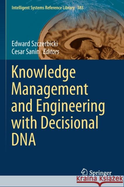 Knowledge Management and Engineering with Decisional DNA Edward Szczerbicki Cesar Sanin 9783030396039