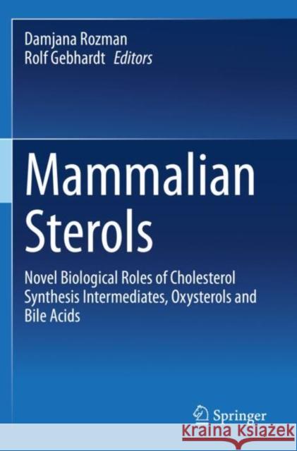 Mammalian Sterols: Novel Biological Roles of Cholesterol Synthesis Intermediates, Oxysterols and Bile Acids Damjana Rozman Rolf Gebhardt 9783030396862 Springer