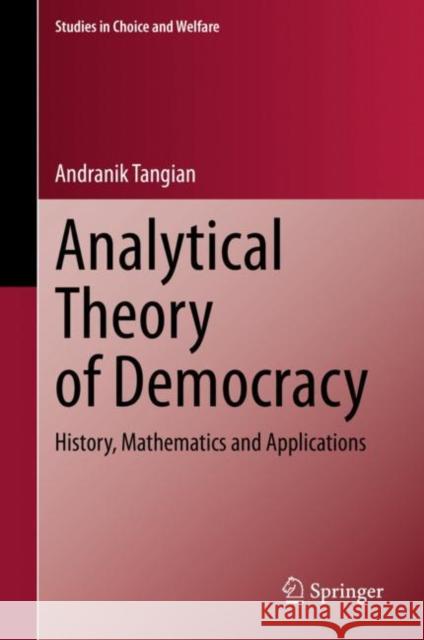 Analytical Theory of Democracy: History, Mathematics and Applications Andranik Tangian 9783030396923 Springer