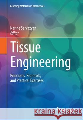 Tissue Engineering: Principles, Protocols, and Practical Exercises Sarvazyan, Narine 9783030396978 Springer