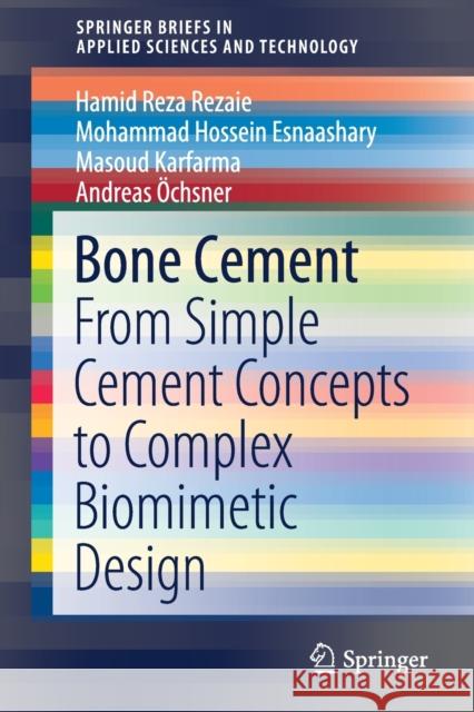 Bone Cement: From Simple Cement Concepts to Complex Biomimetic Design Reza Rezaie, Hamid 9783030397159 Springer