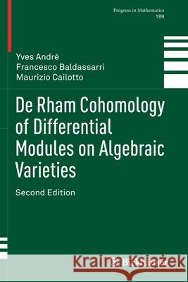 de Rham Cohomology of Differential Modules on Algebraic Varieties Andr Francesco Baldassarri Maurizio Cailotto 9783030397210