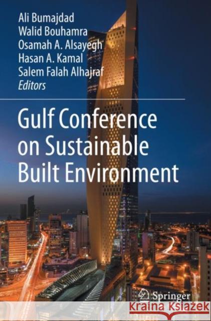 Gulf Conference on Sustainable Built Environment Ali Bumajdad Walid Bouhamra Osamah A. Alsayegh 9783030397364 Springer