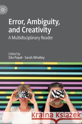 Error, Ambiguity, and Creativity: A Multidisciplinary Reader Popat, Sita 9783030397548 Palgrave MacMillan