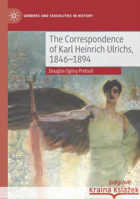 The Correspondence of Karl Heinrich Ulrichs, 1846-1894 Douglas Ogilvy Pretsell 9783030397654 Palgrave MacMillan