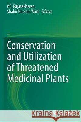Conservation and Utilization of Threatened Medicinal Plants P. E. Rajasekharan Shabir Hussain Wani 9783030397951 Springer