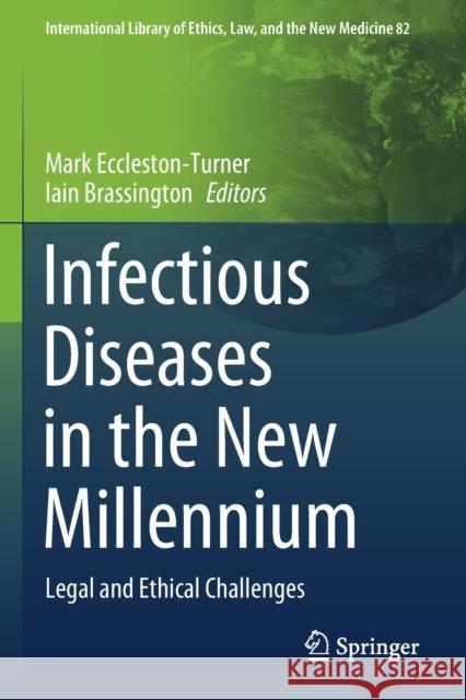 Infectious Diseases in the New Millennium: Legal and Ethical Challenges Mark Eccleston-Turner Iain Brassington 9783030398217