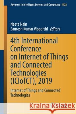 4th International Conference on Internet of Things and Connected Technologies (Iciotct), 2019: Internet of Things and Connected Technologies Nain, Neeta 9783030398743