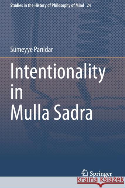 Intentionality in Mulla Sadra S Parıldar 9783030398866 Springer