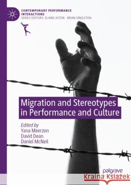 Migration and Stereotypes in Performance and Culture Yana Meerzon David Dean Daniel McNeil 9783030399146 Palgrave MacMillan