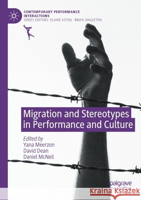 Migration and Stereotypes in Performance and Culture Yana Meerzon David Dean Daniel McNeil 9783030399177