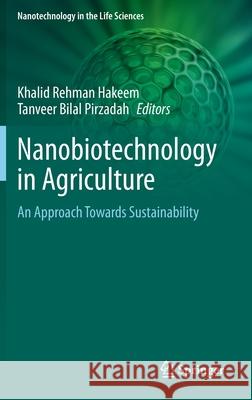 Nanobiotechnology in Agriculture: An Approach Towards Sustainability Hakeem, Khalid Rehman 9783030399771