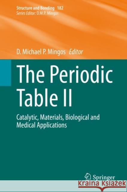 The Periodic Table II: Catalytic, Materials, Biological and Medical Applications Mingos, D. Michael P. 9783030400095