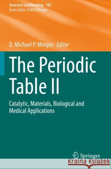 The Periodic Table II: Catalytic, Materials, Biological and Medical Applications D. Michael P. Mingos 9783030400125