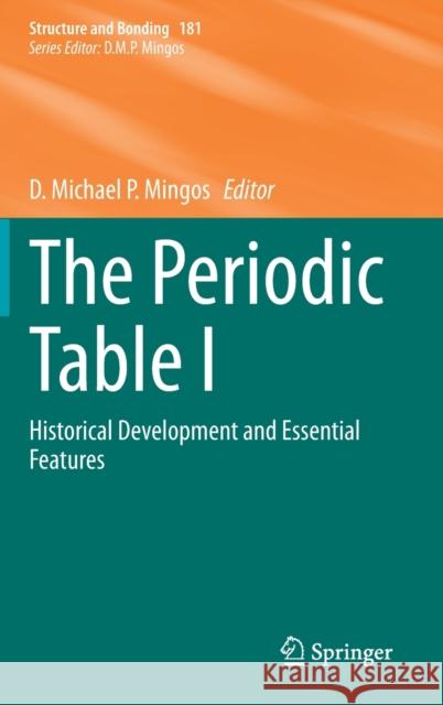 The Periodic Table I: Historical Development and Essential Features Mingos, D. Michael P. 9783030400248