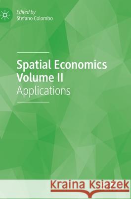 Spatial Economics Volume II: Applications Colombo, Stefano 9783030400934