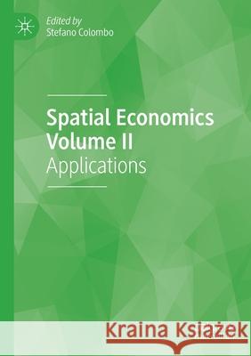 Spatial Economics Volume II: Applications Colombo, Stefano 9783030400965