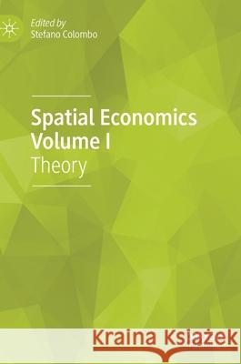 Spatial Economics Volume I: Theory Colombo, Stefano 9783030400972