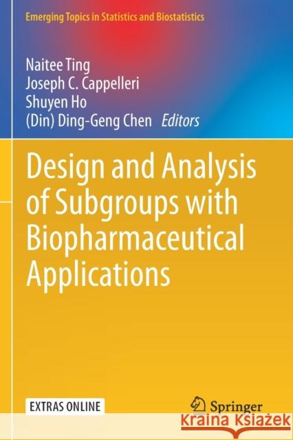 Design and Analysis of Subgroups with Biopharmaceutical Applications Naitee Ting Joseph C. Cappelleri Shuyen Ho 9783030401078