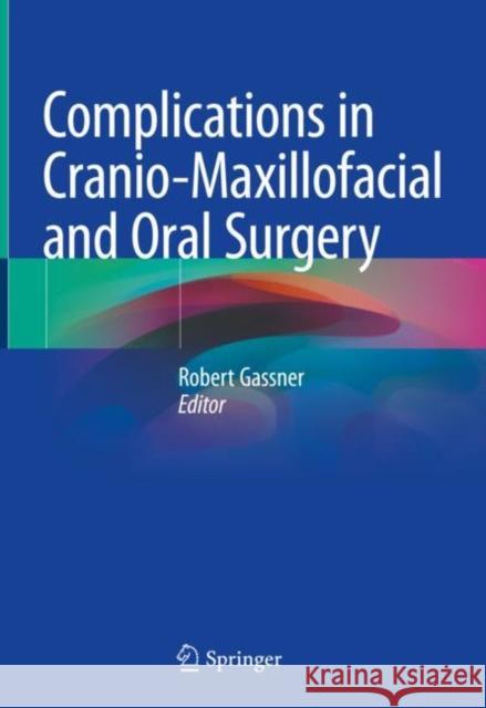 Complications in Cranio-Maxillofacial and Oral Surgery Robert Gassner 9783030401498
