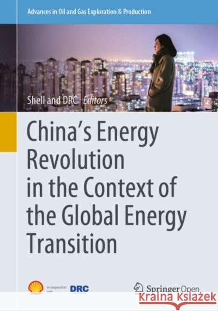 China's Energy Revolution in the Context of the Global Energy Transition Shell International Ltd                  The Development Research Center (Drc) 9783030401535 Springer