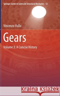 Gears: Volume 3: A Concise History Vullo, Vincenzo 9783030401634 Springer