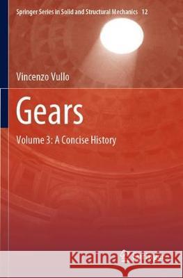 Gears: Volume 3: A Concise History Vincenzo Vullo 9783030401665 Springer