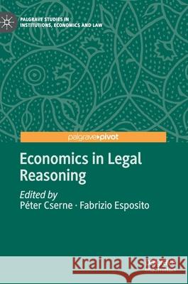 Economics in Legal Reasoning Peter Cserne Fabrizio Esposito 9783030401672 Palgrave Pivot