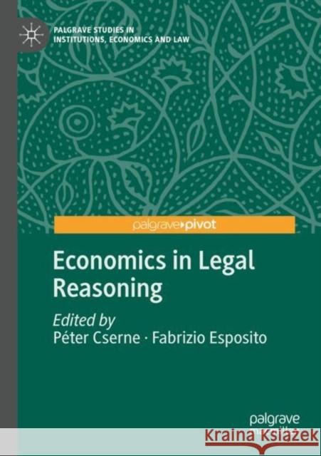 Economics in Legal Reasoning P Cserne Fabrizio Esposito 9783030401702 Palgrave MacMillan