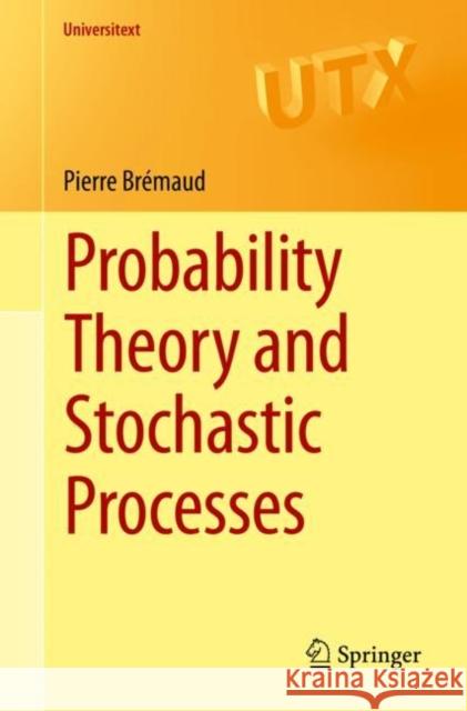Probability Theory and Stochastic Processes Pierre Bremaud 9783030401825 Springer