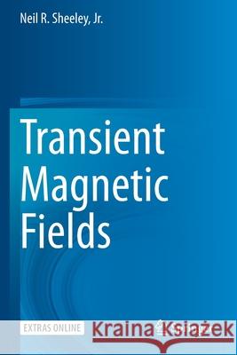 Transient Magnetic Fields Neil R. Sheele 9783030402662 Springer