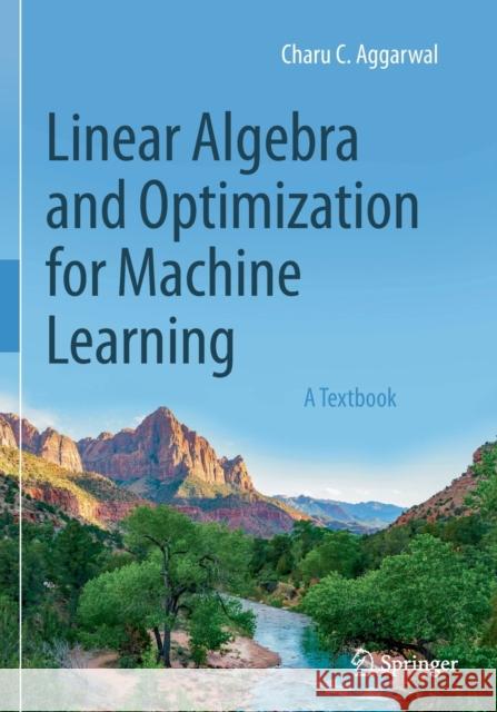 Linear Algebra and Optimization for Machine Learning: A Textbook Charu C. Aggarwal 9783030403461 Springer