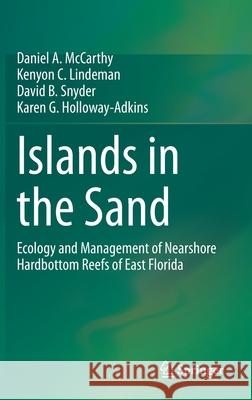 Islands in the Sand: Ecology and Management of Nearshore Hardbottom Reefs of East Florida McCarthy, Daniel A. 9783030403560
