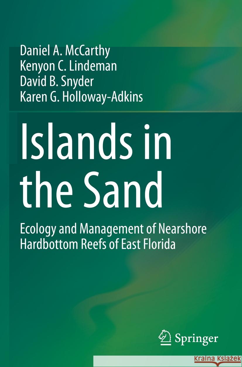 Islands in the Sand: Ecology and Management of Nearshore Hardbottom Reefs of East Florida McCarthy, Daniel A. 9783030403591