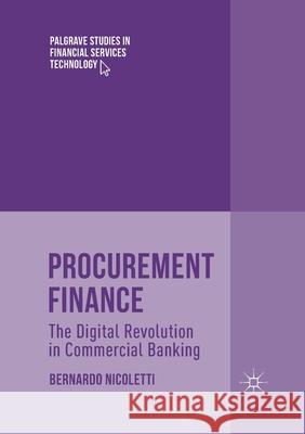 Procurement Finance: The Digital Revolution in Commercial Banking Bernardo Nicoletti 9783030404550