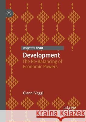 Development: The Re-Balancing of Economic Powers Vaggi, Gianni 9783030404574