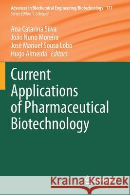 Current Applications of Pharmaceutical Biotechnology Ana Catarina Silva Jo 9783030404666
