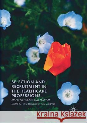 Selection and Recruitment in the Healthcare Professions: Research, Theory and Practice Patterson, Fiona 9783030404727 Palgrave MacMillan