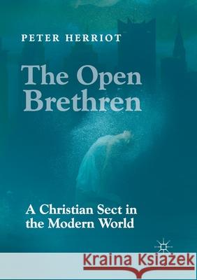 The Open Brethren: A Christian Sect in the Modern World Peter Herriot 9783030404819