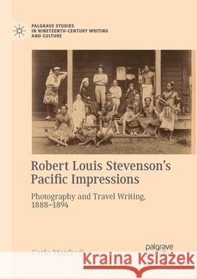 Robert Louis Stevenson's Pacific Impressions: Photography and Travel Writing, 1888-1894 Manfredi, Carla 9783030404932 Palgrave MacMillan